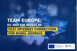 Team Europe: EU and EIB invest in fast internet connection for rural Georgia